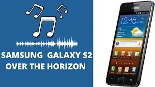 Samsung Galaxy S2 - Over the Horizon (2011)
