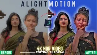 Alight Motion Video Editing 😍 | How To Edit 4K HDR Video Tutorial | How To Edit In Alight Motion App