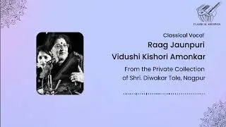 Raag Jaunpuri | Vidushi Kishori Amonkar | Classical Archives by Shri. Diwakar Tole