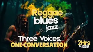 When Three Souls Decided to Dance Together | 2 Hours Reggae Jazz Blues Fusion Story