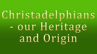 Who Are The Christadelphians?