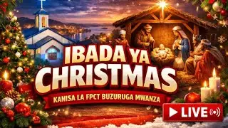 IBADA YA KRISMASI LIVE 🔴 | FPCT Buzuruga Mwanza