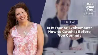 Is It Fear or Excitement? How to Catch It Before You Commit