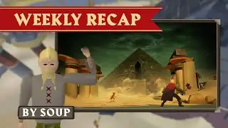 OSRS Weekly Recap (by Soup) - Beneath Cursed Sands | Old School RuneScape