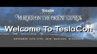 Welcome to TeslaCon || TeslaCon 10: Murder on the Orient Express, November 2019