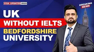 UK 🇬🇧 NOW NO IELTS/PTE BEDFORDSHIRE | STUDY VISA UPDATES 2025 | USA CANADA UK