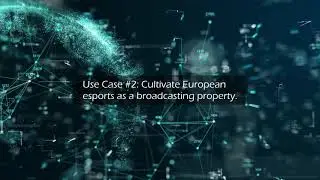 COPA EUROPE - Use Case #2: Cultivate European esports as a broadcasting property
