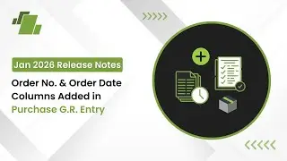 Jan 2026 Release Notes: Order No. & Order Date Columns Added in Purchase G.R.  Entry