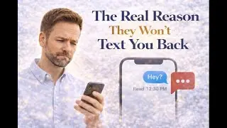 The Real Reason They Won't Text You Back