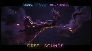 Signal Through The Darkness - ORSEL SOUNDS (Official Audio) [4K]