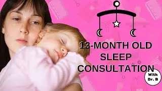 13-Month Old Sleep Consultation&mdash;Inconsistent Sleep at Night