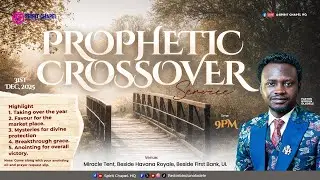 PROPHETIC CROSSOVER SERVICE || WITH PASTOR BIODUN OLADELE PhD || DEC 31ST 2025