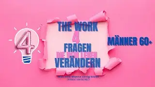 The Work – vier Fragen, die dein Denken auf links drehen