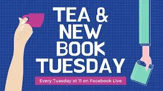 Tea & New Book Tuesday for 7/13/2021