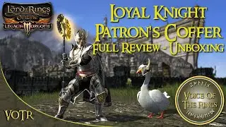 LOTRO Loyal Knight Patron's Coffer - Full Review - Unboxing - All Races Cosmetic | A LOTRO Wardrobe.