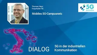 5G DIALOG - Industrielle Kommunikation -  Mobiles 5G-Campusnetz