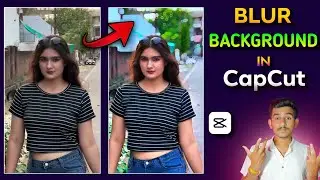 Background Blur Video Editing In Capcut | Capcut Blur Effect Video Editing | Capcut Video Editing