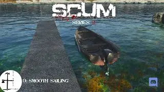 SCUM: Series 2 | Smooth Sailing | 9