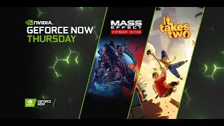 Geforce NOW | #GFNThursday Weekly Blog Recap | EA Shows More Support! | Mass Effect L.E. Is Here!