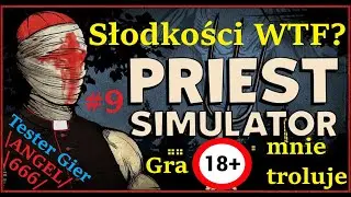 PRIEST SIMULATOR #9 Bomba robi mnie w konia ;)