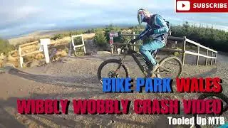 BIKE PARK WALES | WIBBLY WOBBLY | BIG CRASH