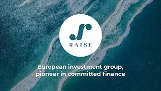 RAISE, European investment group, pioneer in committed finance