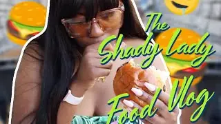 The Shady Lady|Food Vlog
