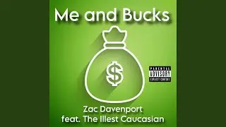 Me and Bucks (feat. The Illest Caucasian)