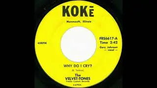 Why Do I Cry - The Velvet-Tones