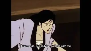 FUJIKO MINE WILL DIE WITH ME! (Lupin III Clip)