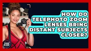 How Do Telephoto Zoom Lenses Bring Distant Subjects Closer? - Image Review Studio