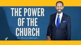 Power of the Church Pt 2| Dr. Phillip Goudeaux