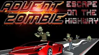 Advent Zombie Escape on the  Highway Русский трейлер