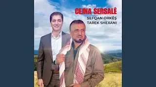TARIQ ŞÊXANÎ & SEFQAN ORKEŞ (CEJNA SERSALÊ)
