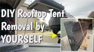 How to Remove your ROOFTOP TENT by YOURSELF (BUDGET-FRIENDLY and UNIVERSAL for ANY RTT!)