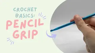 Crochet Basics: Pencil Grip for Crochet Hooks