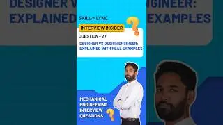 Mechanical Interview Question | Designer vs Design Engineer  Explained with Real Examples