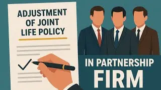 Adjustment of Joint life Policy in Partnership Firm #adjustmentofjointlifepolicy 