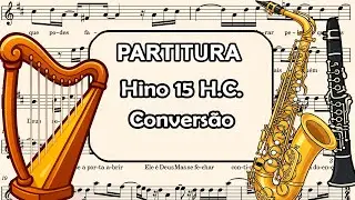 Hino 15 H.C. - Convers&atilde;o - Partitura para Sax Alto, Sax Bar&iacute;tono, e Requinta