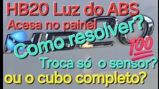 HB20 troca s&oacute; o sensor do ABS,  ou cubo completo?luz do ABS acesa no painel,  como resolver?