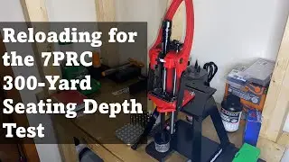 Reloading for the 7PRC: 300-Yard Seating Depth Test