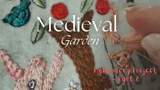 Medieval Garden Embroidery -  Part 2