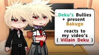“ Deku's Bullies reacts to.. ” | Villain Deku Au | Reaction Video | 1 / ?