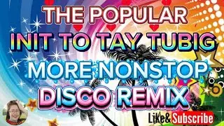 &hearts;️ THE POPULAR/ INIT TO TAY TUBIG / MORE NONSTOP DISCO REMIX 2026-2027💢&hearts;️💢