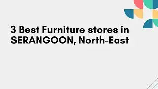3 Best Furniture stores in SERANGOON, North-East | Home furnishing outlets