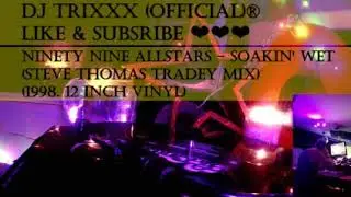 Ninety Nine Allstars - Soakin' Wet (Steve Thomas Tradey Mix) (1998. 12 Inch Vinyl)