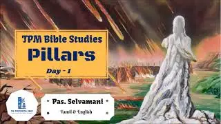 TPM Message | Pillars In The Bible | Day - 1 | Pas. Selvamani | Bible Study (Tamil & English)