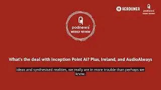 What's the deal with Inception Point AI? Plus, Ireland, and AudioAlways