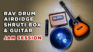 RAV Drum, Shruti Box, Airdidge & Guitar- Jerry Walsh, Ixchel Prisma, Adrian Dimatteo and AJ Block