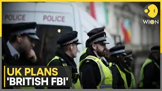 UK Plans 'British FBI' To Fight Complex Crime | WION News